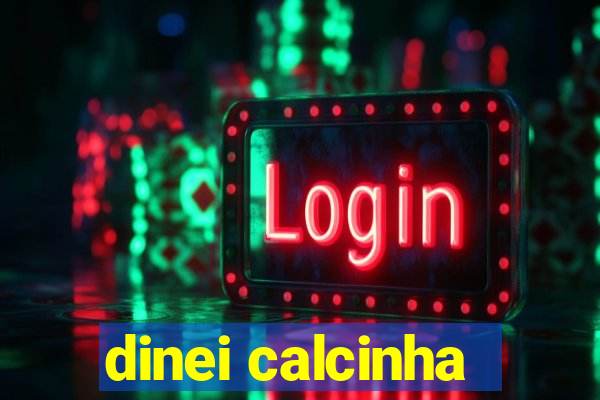 dinei calcinha