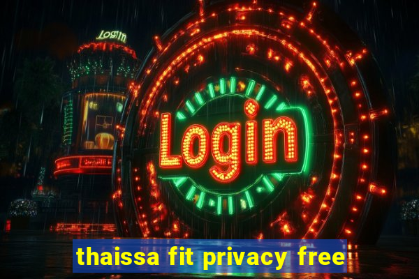 thaissa fit privacy free