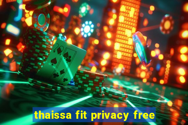 thaissa fit privacy free