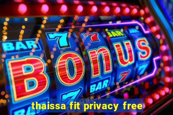 thaissa fit privacy free