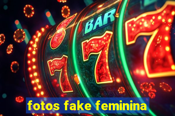 fotos fake feminina