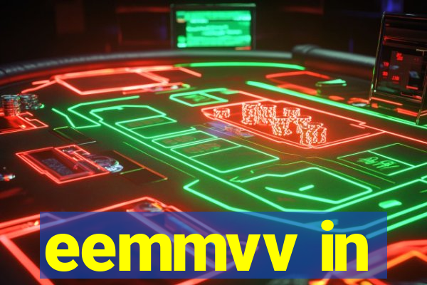 eemmvv in