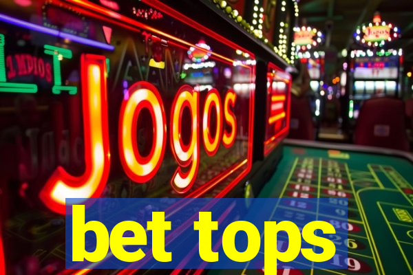 bet tops