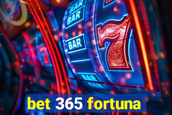 bet 365 fortuna