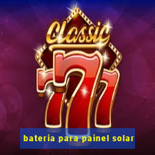 bateria para painel solar