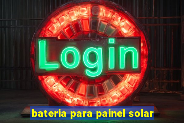 bateria para painel solar