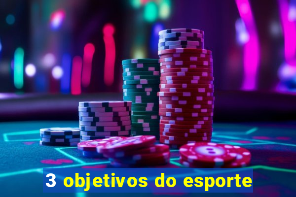 3 objetivos do esporte