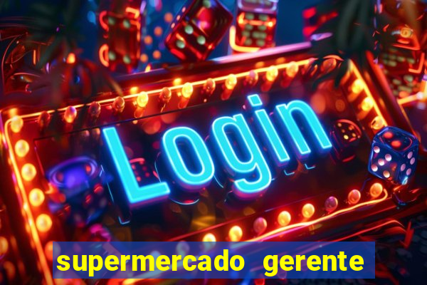 supermercado gerente simulator dinheiro infinito