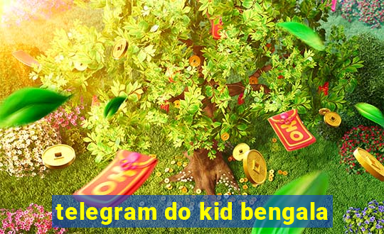 telegram do kid bengala