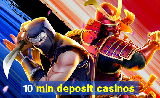 10 min deposit casinos