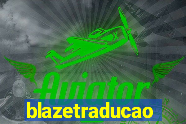 blazetraducao