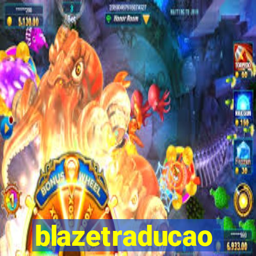 blazetraducao