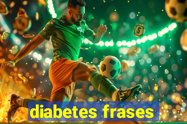 diabetes frases