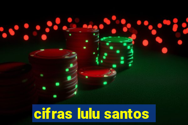 cifras lulu santos