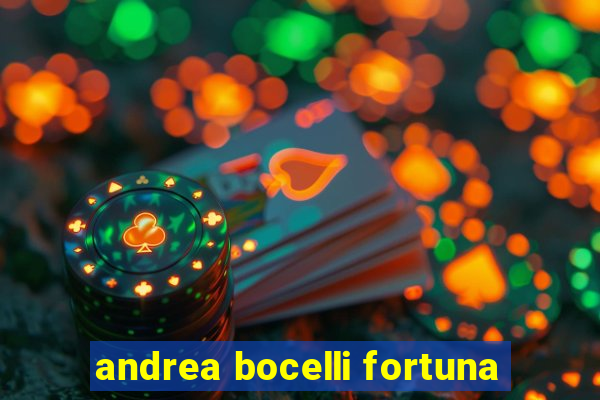 andrea bocelli fortuna