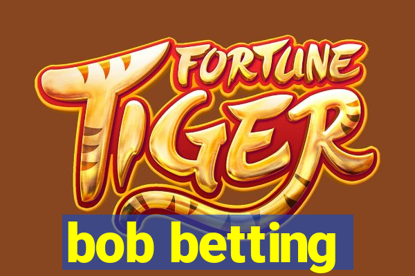 bob betting