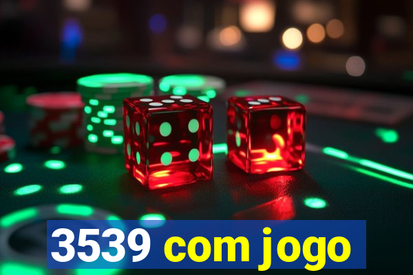 3539 com jogo