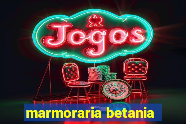 marmoraria betania