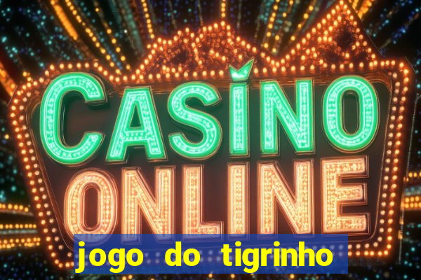 jogo do tigrinho com deposito de 1 real