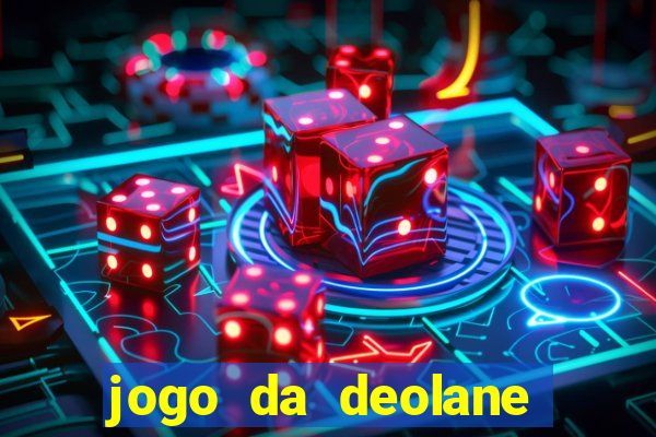 jogo da deolane que ganha dinheiro