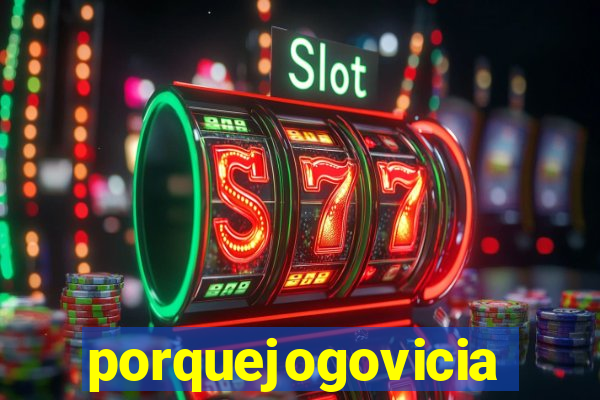 porquejogovicia