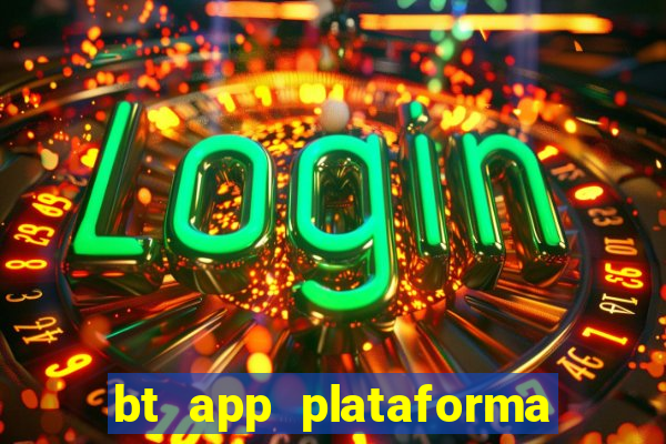 bt app plataforma de jogos