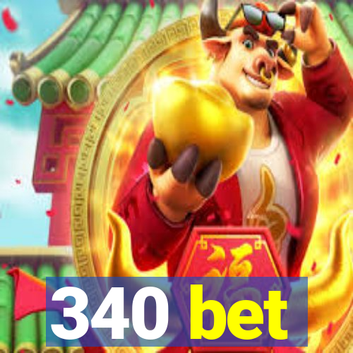 340 bet