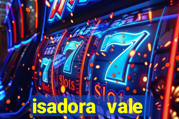 isadora vale reclame aqui