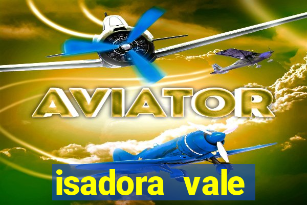 isadora vale reclame aqui