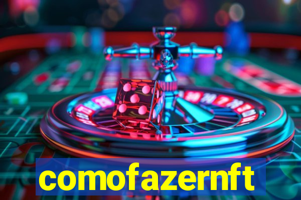 comofazernft