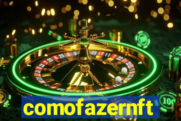 comofazernft