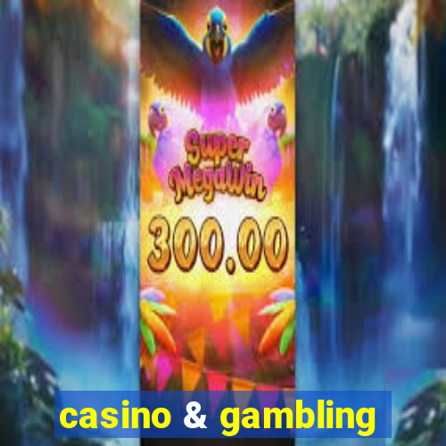 casino & gambling