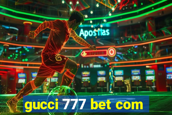 gucci 777 bet com