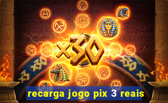 recarga jogo pix 3 reais