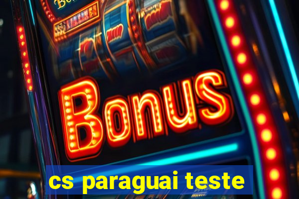 cs paraguai teste