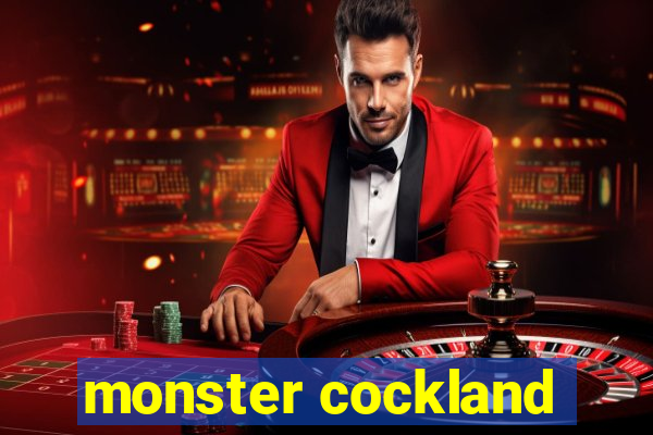 monster cockland