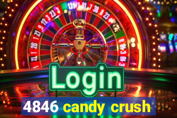 4846 candy crush