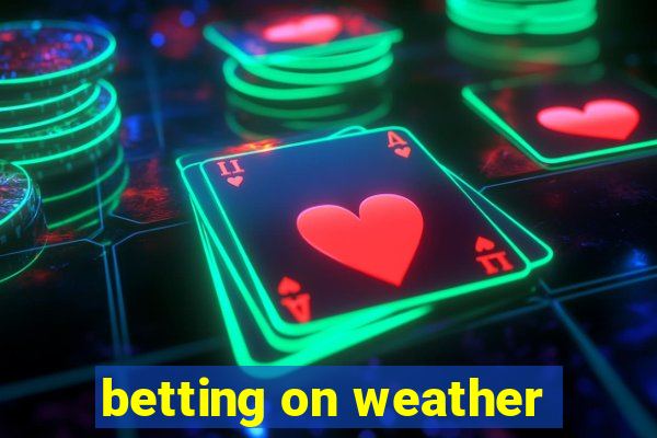 betting on weather