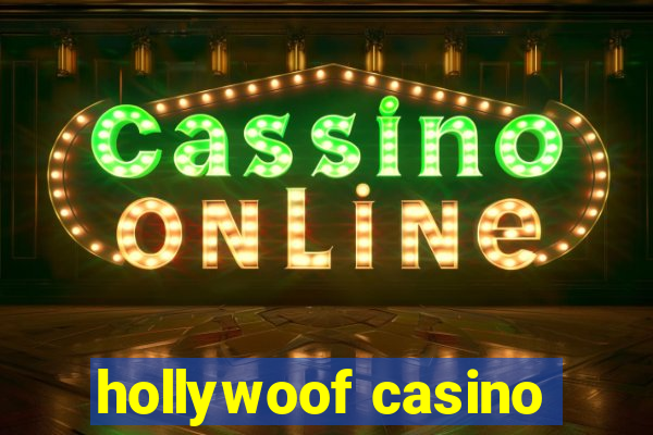 hollywoof casino