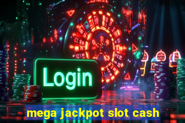 mega jackpot slot cash