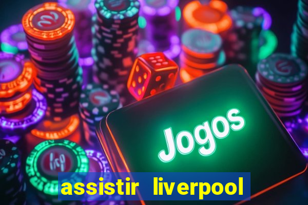 assistir liverpool x manchester city ao vivo futemax