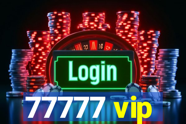 77777 vip