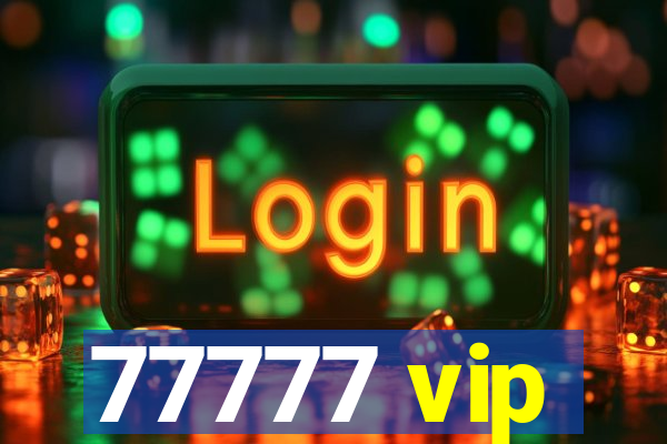 77777 vip