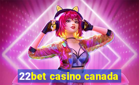 22bet casino canada