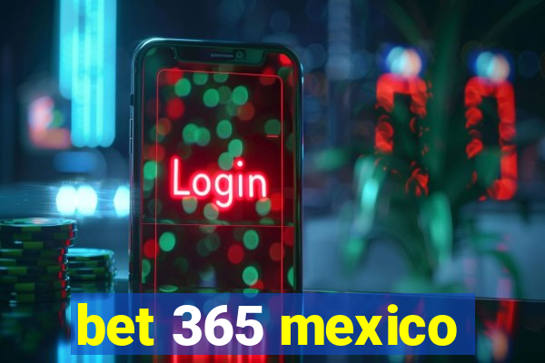 bet 365 mexico