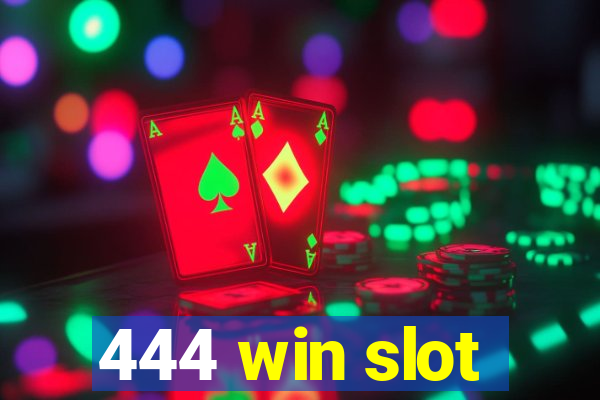 444 win slot