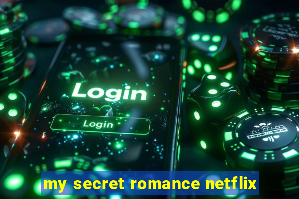 my secret romance netflix