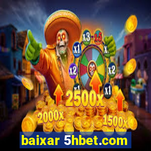 baixar 5hbet.com