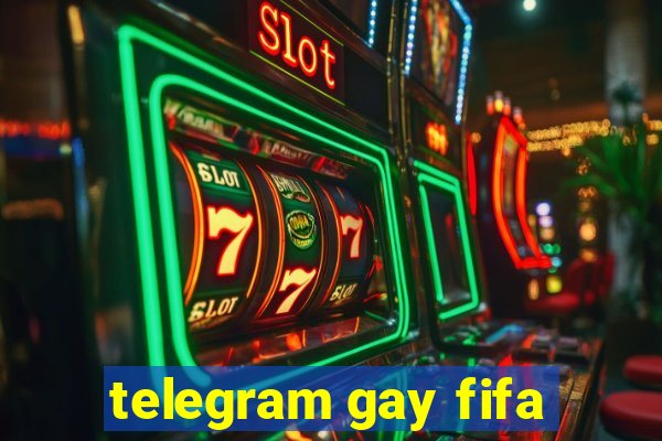 telegram gay fifa