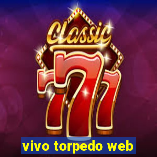 vivo torpedo web